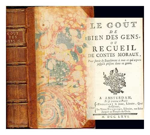 ANONYMOUS - Le got de bien des gens : ou, Recueil de contes moraux, pour servir de supplment  tout ce qui a paru jusqu' prsent dans ce genre