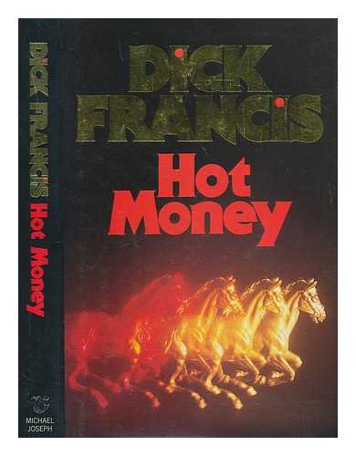 FRANCIS, DICK - Hot money / Dick Francis