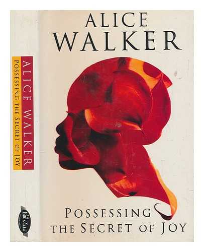 WALKER, ALICE - Possessing the secret of joy / Alice Walker