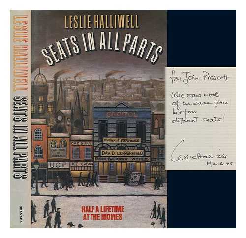 HALLIWELL, LESLIE - Seats in all parts : half a lifetime at the movies / Leslie Halliwell