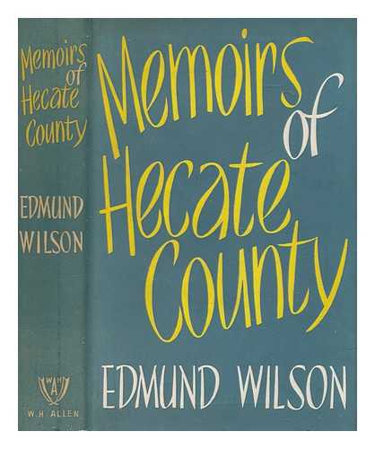 WILSON, EDMUND (1895-1972) - Memoirs of Hecate County / Edmund Wilson