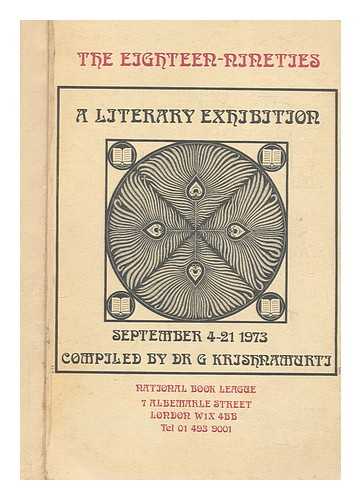 KRISHNAMURTI, G - The eighteen--nineties : [catalogue of] a literary exhibition, September 4-21, 1973 / compiled by G. Krishnamurti [for] the National Book League [and the] Francis Thompson Society