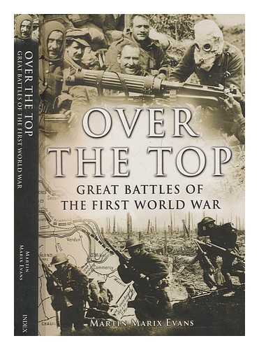 EVANS, MARTIN MARIX - Over the top : great battles of the First World War