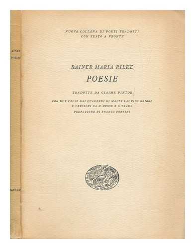 RILKE, RAINER MARIA - Poesie - Rainer Maria Rilke ; tradotte da Giaime Pintor ; con due prose Dai Quaderni di Malte Laurids Brigge e versioni da H. Hesse e G. Trakl ; pref. di Franco Fortini