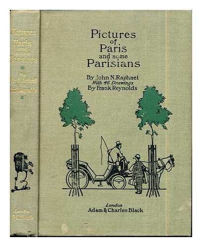 RAPHAEL, JOHN NATHAN (1868-1917). REYNOLDS, FRANK (B. 1876) - Pictures of Paris & some Parisians