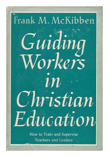 MCKIBBEN, FRANK M. - Guiding Workers in Christian Education