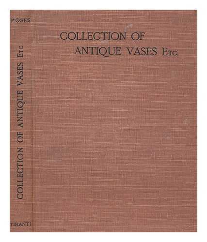 MOSES, HENRY (1782-1870) - A collection of antique vases, tripods, candelabra, etc. from various museums and collections / after engravings by Henry Moses and others. With over 120 reproductions selected by John Tiranti