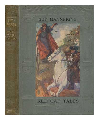 SCOTT, WALTER (1771-1832) - Red cap tales told from Guy Mannering : being part of the first series of 'Red cap tales' stolen from the treasure chest of the wizard of the North / which theft is humbly acknowledged by S.R. Crockett ; [illustrations by Simon Harmon Vedder, James Faed Jun. etc.]