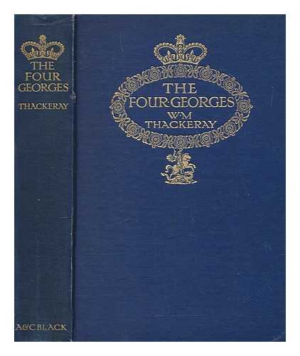 THACKERAY, WILLIAM MAKEPEACE (1811-1863) - The Four Georges ... With a preface by Gordon Home, four portraits in colour, and twelve illustrations in black & white