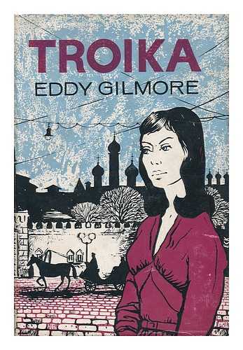 GILMORE, EDDY - Troika