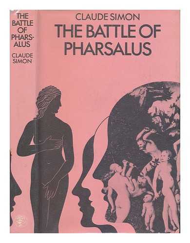 SIMON, CLAUDE - The Battle of Pharsalus / [by] Claude Simon; translated from the French by Richard Howard