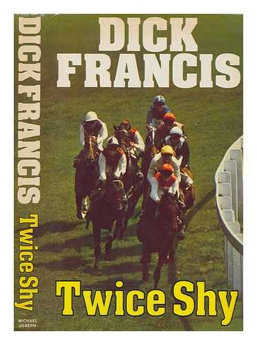 FRANCIS, DICK - Twice shy / Dick Francis