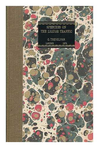 TREVELYAN, GEORGE OTTO SIR (1838-1928) - Five speeches on the liquor traffic