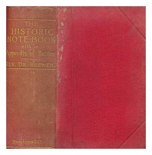 BREWER, EBENEZER COBHAM (1810-1897) - The historic note-book : with an appendix of battles