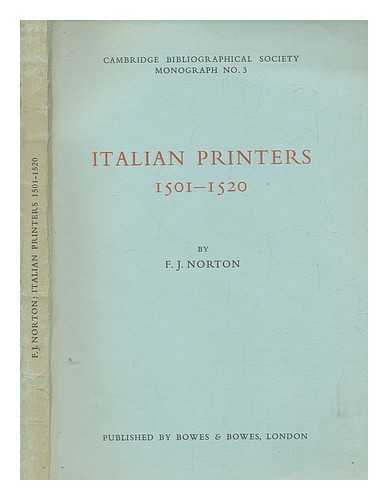 NORTON, F. J. (FREDERICK JOHN) - Italian printers, 1501-1520 : an annotated list / with an introduction