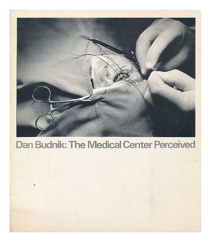 BUDNIK, DAN - Medical center perceived : an exhibition of photographs by Dan Budnik, illustrating the people and spirit of the Albany Medical Center in the period 1959-1974