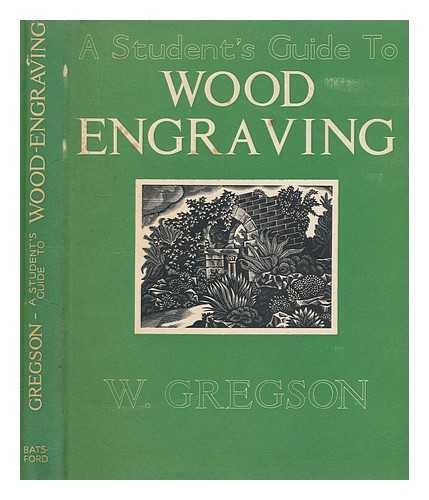 GREGSON, WILFRED - A student's guide to wood engraving