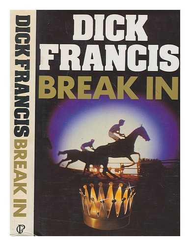 FRANCIS, DICK - Break in / Dick Francis