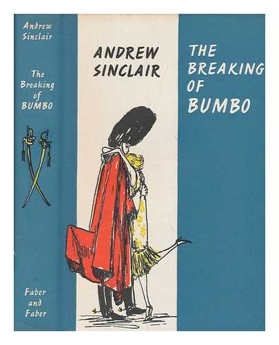 SINCLAIR, ANDREW - The breaking of Bumbo / Andrew Sinclair