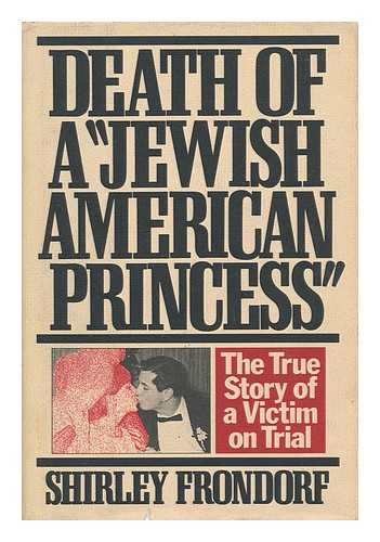 Frondorf, Shirley - Death of a 'Jewish American Princess' : the True Story of a Victim on Trial