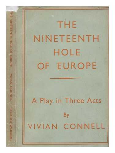 CONNELL, VIVIAN - The nineteenth hole of Europe : a play in three acts