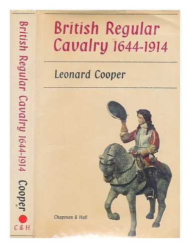 COOPER, LEONARD - British regular cavalry, 1644-1914 / Leonard Cooper