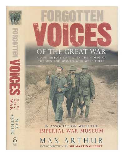 ARTHUR, MAX - Forgotten voices of the Great War / Max Arthur