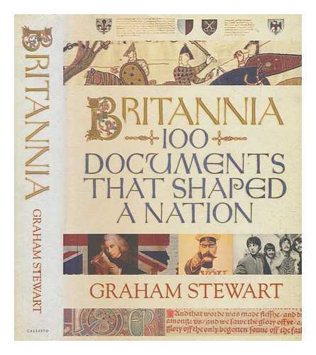 STEWART, GRAHAM - Britannia : 100 documents that shaped a nation