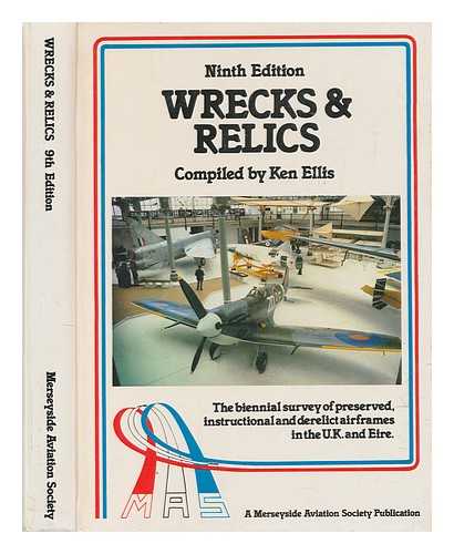 A MERSEYSIDE AVIATION SOCIETY PUBLICATION - Wrecks and relics : the biennial survey of preserved, instructional and derelict airframes in the U.K. and Eire