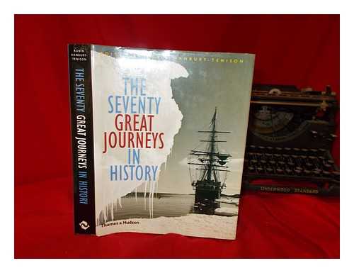 HANBURY-TENISON, ROBIN - The seventy great journeys in history / edited by Robin Hanbury-Tenison