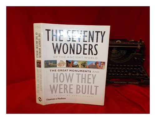 SCARRE, CHRIS - The seventy wonders of the ancient world : the great monuments and how they were built / edited by Chris Scarre