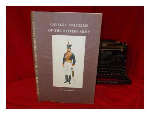 SMITHERMAN, P. H - Cavalry uniforms of the British Army / Illustrated and described by P. H. Smitherman