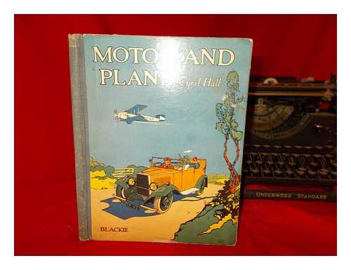 HALL, CYRIL - Motor and Plane - Illustrated by Leslie Carr