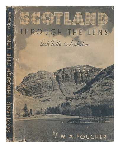 POUCHER, W. A. (WILLIAM ARTHUR) - Scotland through the lens : Loch Tulla to Lochaber