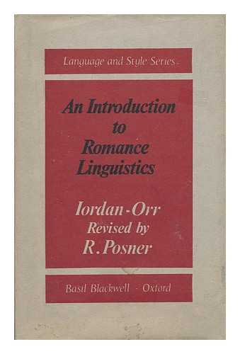 IORDAN, IORGU; ORR, JOHN; POSNER, REBECCA - An Introduction to Romance Linguistics : its Schools and Scholars / Iorgu Iordan, John Orr and Rebecca Posner