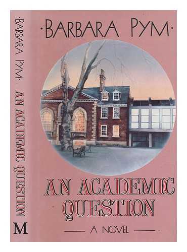 PYM, BARBARA - An academic question / Barbara Pym