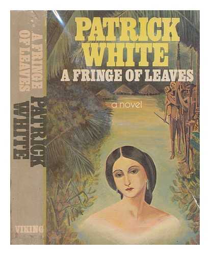 WHITE, PATRICK - A fringe of leaves / Patrick White