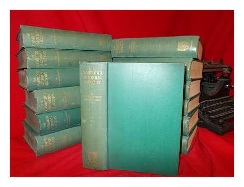 WARD, A.W - The Cambridge modern history / planned by Lord Acton ; edited by A.W. Ward, G.W. Protheroand Stanley Leathes - in 13 volumes