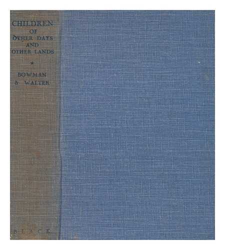BOWMAN, F.L ; WALTER, L. EDNA - Children of Other Days and Other Lands