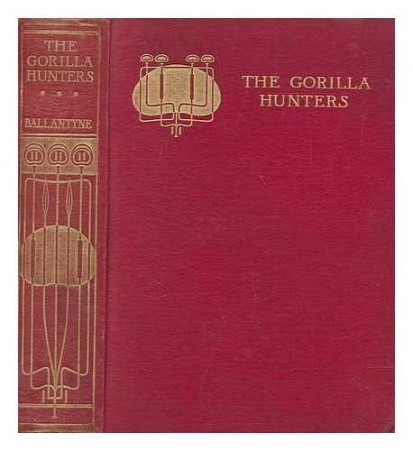 BALLANTYNE, R. M. (ROBERT MICHAEL) (1825-1894) - The gorilla hunters