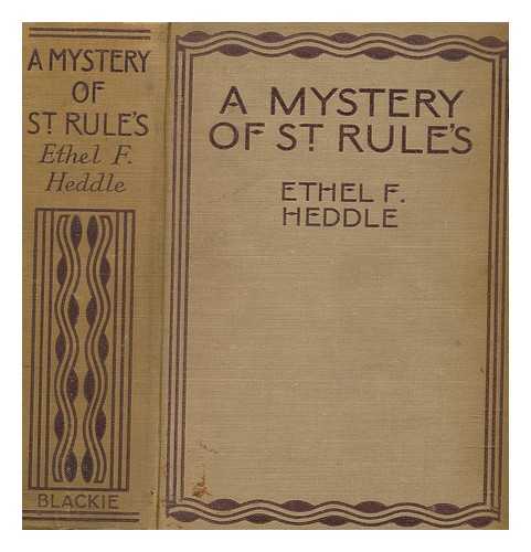 HEDDLE, ETHEL F. (ETHEL FORSTER) - A mystery of St. Rule's