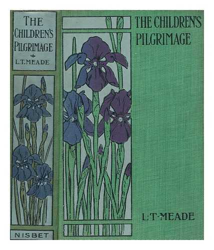 MEADE, L. T. (1844-1914) - The children's pilgrimage