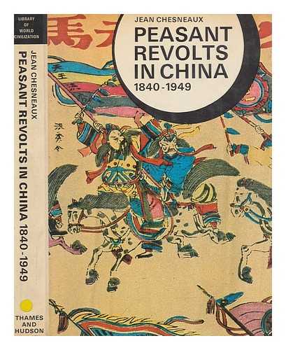 CHESNEAUX, JEAN - Peasant revolts in China, 1840-1949 / Jean Chesneaux ; translated [from the French MS.] by C.A. Curwen