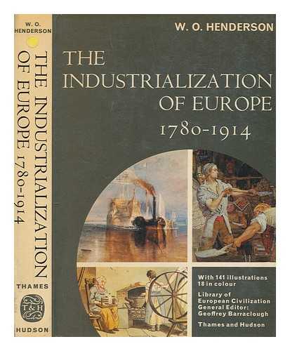 HENDERSON, W. O. (WILLIAM OTTO) (1904-1993) - The industrialization of Europe, 1780-1914 / [by] W. O. Henderson