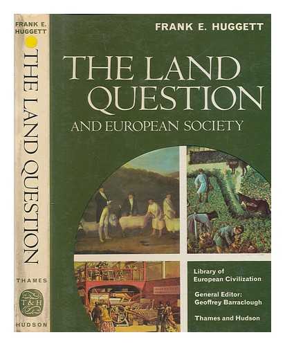 HUGGETT, FRANK EDWARD - The land question and European society / [by] Frank E. Huggett