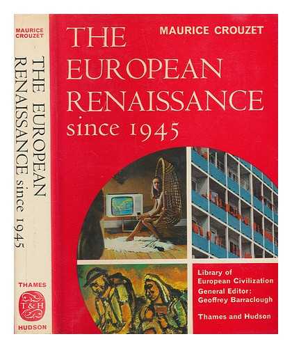 CROUZET, MAURICE - The European renaissance since 1945 / Maurice Crouzet ; translated from the French by Stanley Baron