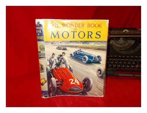 WONDER BOOKS - The wonder book of motors : with 8 colour plates and nearly 250 photographs and srawings / edited by Harry Golding