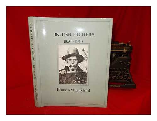 GUICHARD, KENNETH M - British etchers, 1850-1940 / Kenneth M. Guichard