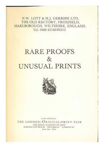 N.W. LOTT & H.J. GERRISH LTD - Rare Proofs & Unusual Prints: to be exhibited at The London Original Print Fair: The Royal Academy of Arts, Burlington House, Piccadilly, London W1: June 21st - 23rd