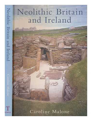 MALONE, CAROLINE - Neolithic Britain and Ireland